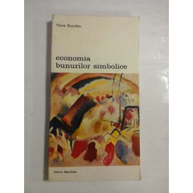   ECONOMIA  BUNURILOR  SIMBOLICE  -  PIERRE  BOURDIEU 
